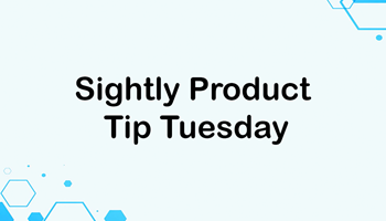 Sightly Product Tip Tuesday | October 22, 2019
